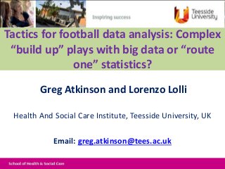 Greg Atkinson and Lorenzo Lolli
Health And Social Care Institute, Teesside University, UK
Email: greg.atkinson@tees.ac.uk
...